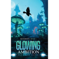 Glowing Ambition - Hardcover
