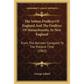 The Sutton-Dudleys Of England And The Dudleys Of Massachusetts, In New England: From The Norman Conquest To The Present Time (1862) - Paperback
