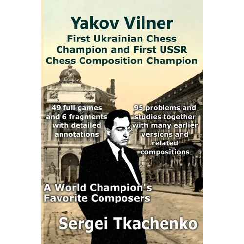 Yakov Vilner, First Ukrainian Chess Champion and First USSR Chess Composition Champion: A World Champion's Favorite Composers - Paperback