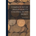Complete Set of Massachusetts Colonial Silver Money - Paperback