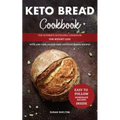 Keto Bread Cookbook: The Ultimate Ketogenic Cookbook for Weight Loss with Low Carb, Gluten-Free and Paleo Baking Recipes - Paperback
