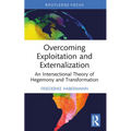 Overcoming Exploitation and Externalisation: An Intersectional Theory of Hegemony and Transformation - Paperback