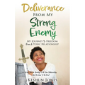 Deliverance From My Strong Enemy: My Journey To Freedom From A Toxic Relationship - Paperback
