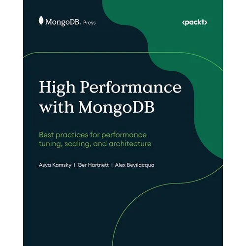 High Performance with MongoDB: Best practices for performance tuning, scaling, and architecture - Paperback