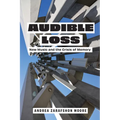 Audible Loss: New Music and the Crisis of Memory - Paperback