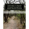 Griswold, CT Burial Ground Inscriptions --- Hatch Burial Ground - Paperback