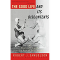 The Good Life and Its Discontents: The American Dream in the Age of Entitlement - Paperback