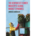 The Kenyan Cut Flower Industry & Global Market Dynamics - Paperback