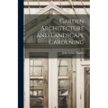 Garden Architecture and Landscape Gardening - Paperback