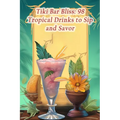 Tiki Bar Bliss: 98 Tropical Drinks to Sip and Savor - Paperback