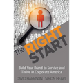 The Right Start: Build Your Brand to Survive and Thrive in Corporate America - Paperback
