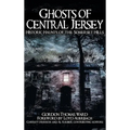 Ghosts of Central Jersey: Historic Haunts of the Somerset Hills - Hardcover