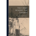 The Crime Against the Yakimas - Hardcover