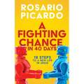 A Fighting Chance in 40 Days: 12 Steps to a New Life in Jesus - Paperback