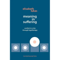 Meaning in Suffering: Comfort in Crisis through Logotherapy - Paperback
