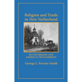 Religion and Trade in New Netherland: Dutch Origins and American Development - Paperback