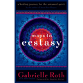 Maps to Ecstasy: The Healing Power of Movement - Paperback