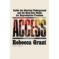 Access: Inside the Abortion Underground and the Sixty-Year Battle for Reproductive Freedom - Hardcover