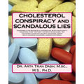 CHOLESTEROL CONSPIRACY and SCANDALOUS LIES: Cholesterol Is The Mother Of all nutrients and We Will Die without It, Cholesterol Is Not Your Enemy your - Paperback