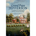 Grand Papa Jefferson: An American President and His Grandchildren - Hardcover