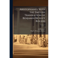 Aristophanes; With the English Translation of Benjamin Bickley Rogers - Paperback