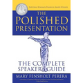 The Polished Presentation: The Complete Speaker's Guide - Paperback