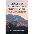 China's New Engagement with Taliban and the Wakhan Corridor - Paperback