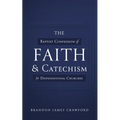 The Baptist Confession of Faith and Catechism for Dispensational Churches - Paperback