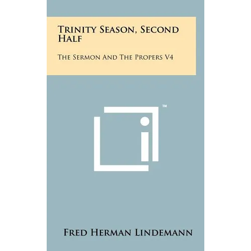 Trinity Season, Second Half: The Sermon And The Propers V4 - Hardcover