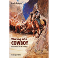 The Log of a Cowboy: A Narrative of the Old Trail Days - Paperback