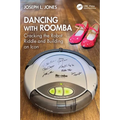 Dancing with Roomba: Cracking the Robot Riddle and Building an Icon - Paperback