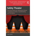 Safety Theater: How the Desire for Perfection Drives Compliance Clutter, Inauthenticity, and Accidents - Paperback