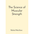 The Science of Muscular Strength - Paperback