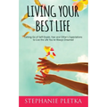 Living Your Best Life: Letting Go of Self-Doubt, Fear and Other's Expectations to Live the Life You've Always Dreamed - Paperback