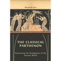 The Classical Parthenon: Recovering the Strangeness of the Ancient World - Paperback