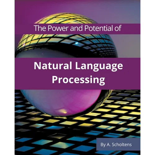 The Power and Potential of Natural Language Processing - Paperback