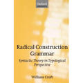 Radical Construction Grammar: Syntactic Theory in Typological Perspective - Paperback