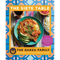 Siete Table: Nourishing Mexican-American Recipes from Our Kitchen - Paperback