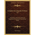 Complete Encyclopedia Of Music V2: Elementary, Technical, Historical, Biographical, Vocal, And Instrumental (1854) - Paperback