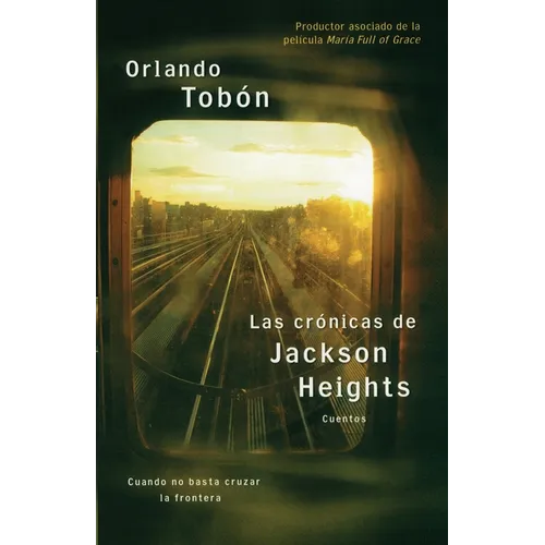 Las Crónicas de Jackson Heights (Jackson Heights Chronicles): Cuando No Basta Cruzar La Frontera (When Crossing the Border Isn't Enough) - Paperback