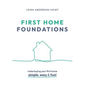 First Home Foundations: Make buying your first home simple, easy and fun! - Paperback