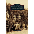 Covina Valley Citrus Industry - Hardcover