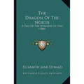 The Dragon Of The North: A Tale Of The Normans In Italy (1888) - Paperback