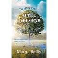 When the Apple Falls Far from the Tree: Discovering the Gifts Within the Chaos - Hardcover
