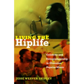Living the Hiplife: Celebrity and Entrepreneurship in Ghanaian Popular Music - Paperback