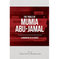 The Trials of Mumia Abu-Jamal: A Biography in 25 Voices - Paperback