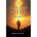 Surrender to Rise: Healing from the Bipolar Addiction and Finding God - Paperback