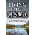 Living with Lead: An Environmental History of Idaho's Coeur d'Alenes, 1885-2011 - Paperback