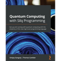 Quantum Computing with Silq Programming: Get up and running with quantum computing with the simplicity of this new high-level programming language - Paperback