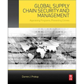 Global Supply Chain Security and Management: Appraising Programs, Preventing Crimes - Paperback